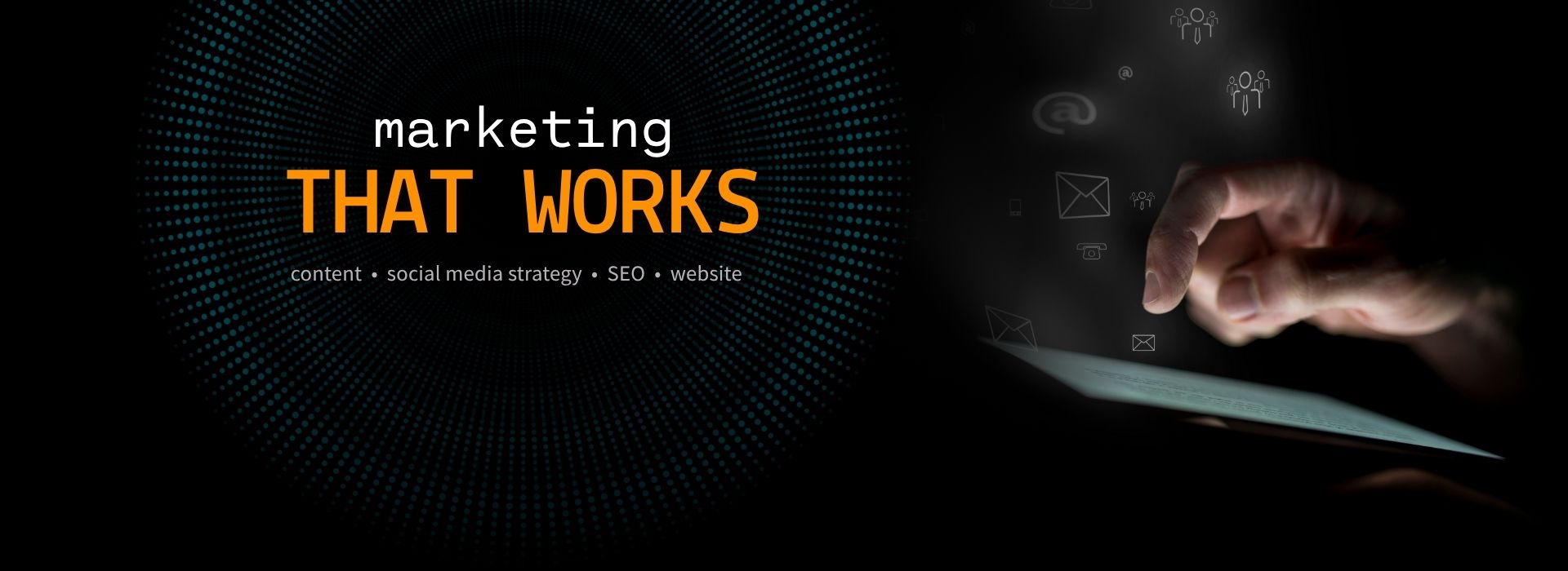 Marketing That Works concept — hand interacting with digital icons representing SEO, social media strategy, content, and website marketing
